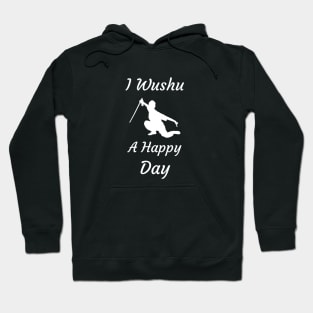 I Wushu A Happy Day Hoodie